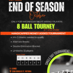 October Pool Tournament 8 ball, Season End money added tournament flyer